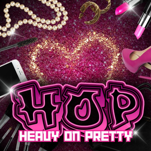 H.O.P.(Heavy On Pretty)