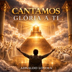 CANTAMOS GLÓRIA A TI