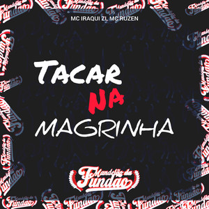 Tacar na Magrinha