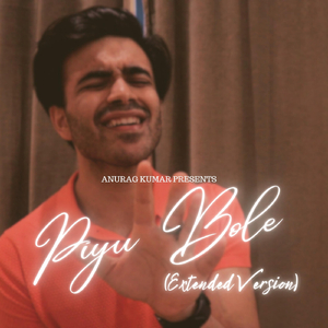 Piyu Bole (Extended Version)