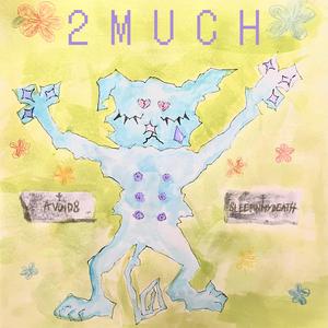 2much (feat. sleepinmydeath)