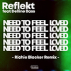 Reflekt - Need To Feel Loved (Richie Blacker Intro Remix)