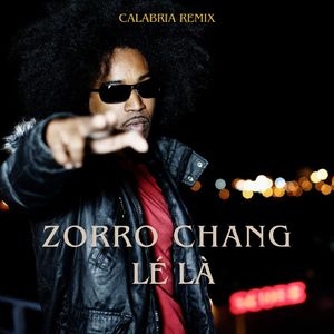 Zorro Chang lé là (Calabria remix)