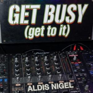 Get Busy (get to it)
