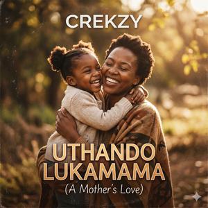 Uthando lukaMama (A Mother's Love)