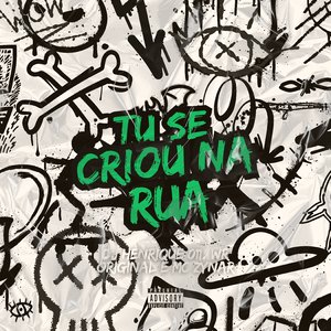 Tu Se Criou na Rua