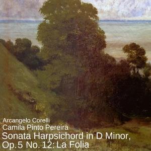 Sonata in D Minor, Op. 5 No. 12: La Folia
