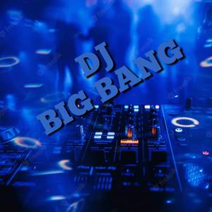 Dj big bang