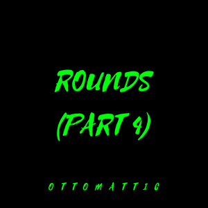 Rounds (Part 4)