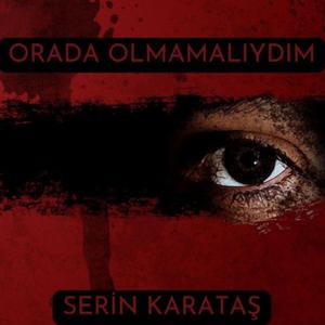 Orada Olmamalıydım