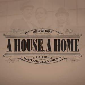 A House, A Home (feat. Portland Cello Project)