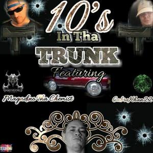 Ten's In Tha Trunk (feat. Magadino The Chemist & CabraKhan22)