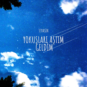 Yokuşları Aştım Geldim