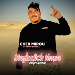 Maghadich Nensa Malgre Nesmah (feat. Cheb Mirou)