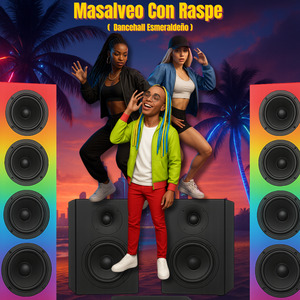 Masalveo Con Raspe ( Dancehall Esmeraldeño )
