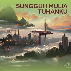 Sungguh Mulia Tuhanku (Remastered 2023)