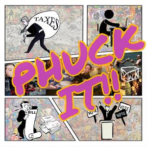 PHUCK IT!!