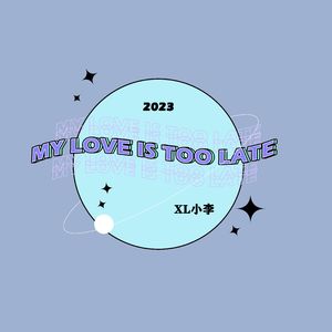 My love is late
