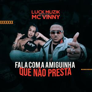 Fala Com a Amiguinha Que Não Presta