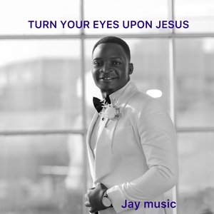 Turn Your Eyes Upon Jesus