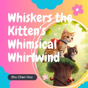 Whiskers the Kitten's Whimsical Whirlwind