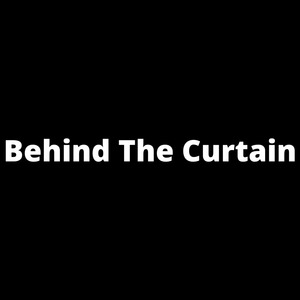 Behind The Curtain