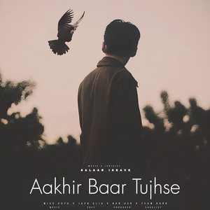 Aakhir Baar Tujhse