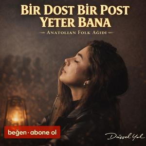 Bir Dost Bir Post Yeter Bana – Anatolian Folk Ağıdı | Duygusal Kadın Vokal Türkü