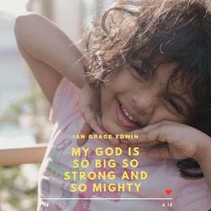 My God Is So Big So Strong And So Mighty (feat. Ian Grace Edwin)