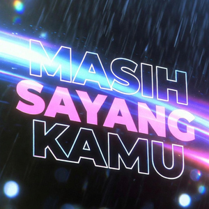 MASIH SAYANG KAMU