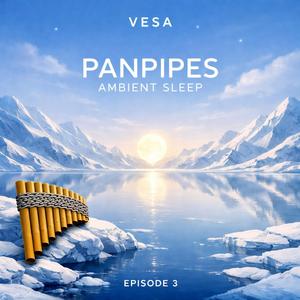 Panpipes Ambient Sleep episode 3 (instrumental)
