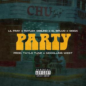 Party (feat. Lil Fray, Roylex Sibilino, El Brujo & Gigga)