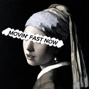 Movin' Fast Now