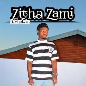 Zitha Zami (feat. Mcekzin)