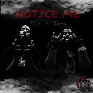 Notice Me (feat. T.A.E)