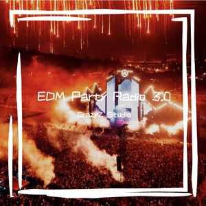 EDM Party Radio 6.0（CrazyZ Studio Remix）