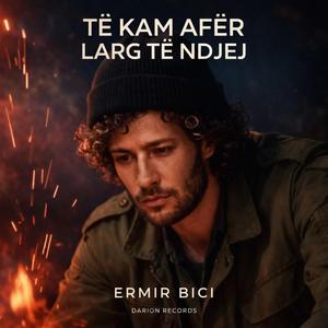 TË KAM AFËR, LARG TË NDJEJ