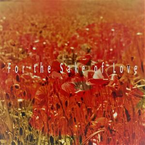 For the Sake of Love
