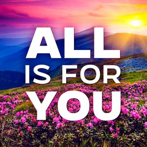 All is for You