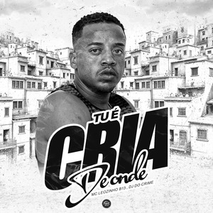 Tu É Cria de Onde