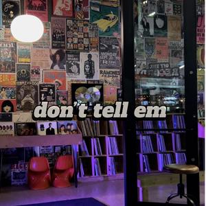 don’t tell em