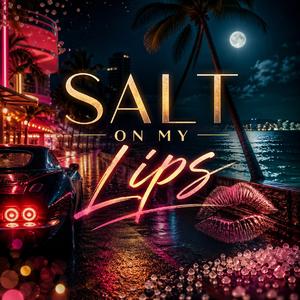 Salt on My Lips