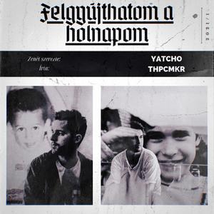 Felgyújthatom a Holnapom (feat. THPCMKR)