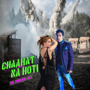 Chaahat Na Hoti