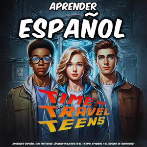 Jóvenes Viajeros en el Tiempo, Parte 1.9: Primer Viaje a Través del Tiempo y el Espacio