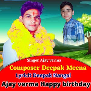 Ajay verma Happy birthday (Ft.Deepak Nangal)