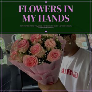 Flowers In My Hands