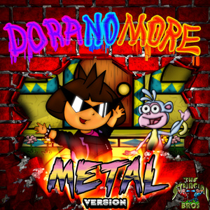 Dora No More (Metal Version)