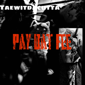 Pay dat fee (feat. Taewitdacutta)
