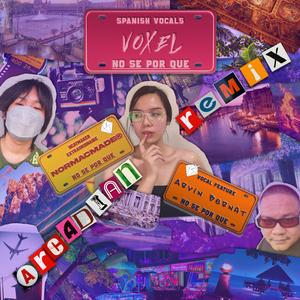 ARCADIAN REMIX (feat. Voxel & Gobas Terra Reign) (NO SÉ POR QUÉ)